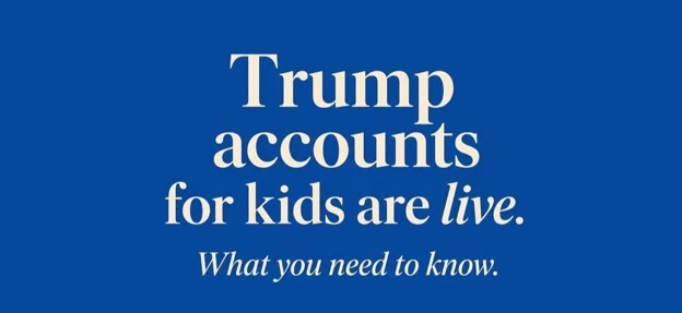 Trump Accounts Are Open